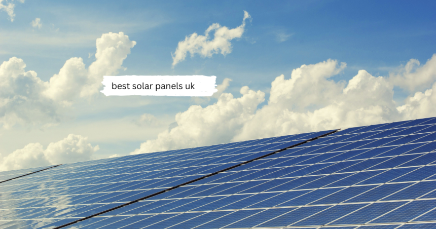 Best solar panels UK installed across a bright rooftop for efficient renewable energy generation.