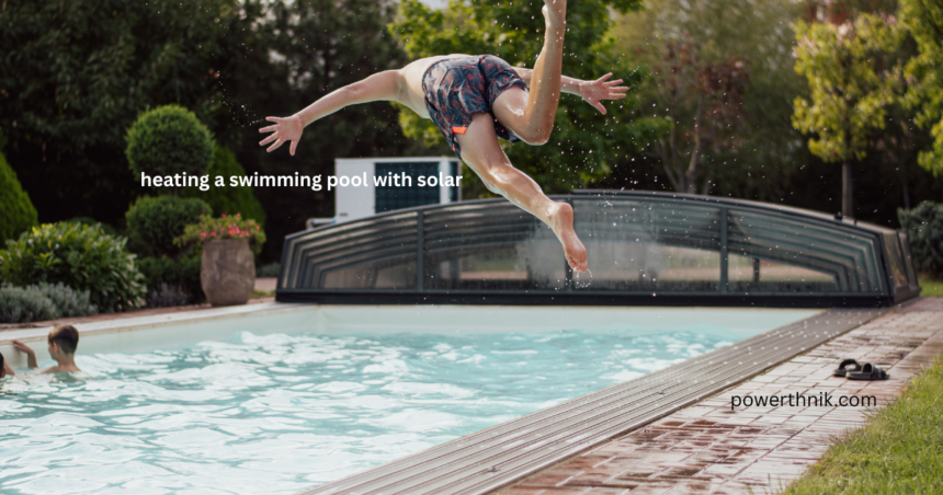 Heating a swimming pool with solar energy in a UK garden