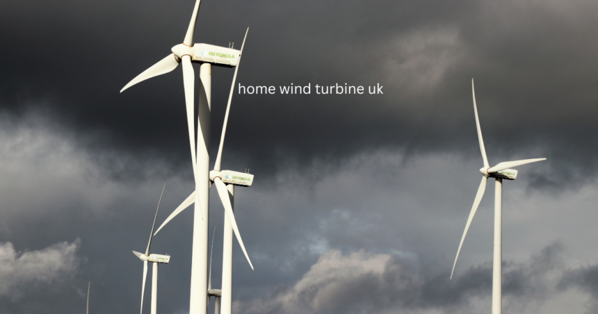 Commercial Iberdrola wind turbines against a dark, stormy sky with overlaid text home wind turbine uk.