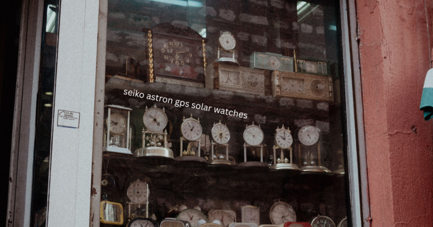 Seiko Astron GPS solar watches displayed near vintage clocks in a traditional watch shop window